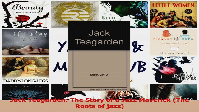 Jack Teagarden The Story of a Jazz Maverick The Roots of jazz Read Online
