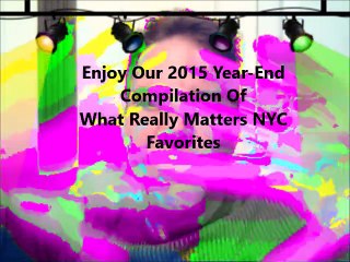 "Best Of" What Really Matters NYC 2015 Version