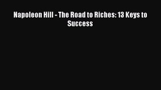 Napoleon Hill - The Road to Riches: 13 Keys to Success [PDF] Full Ebook