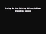 Finding the One: Thinking Differently About Choosing a Spouse [PDF Download] Full Ebook