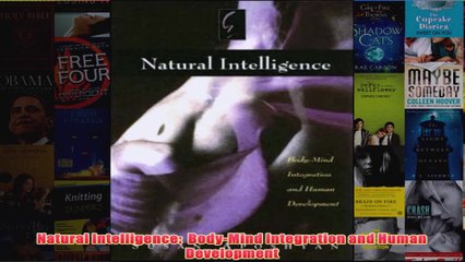 Natural Intelligence  BodyMind Integration and Human Development