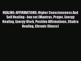HEALING: AFFIRMATIONS: Higher Consciousness And Self Healing - box set (Mantras Prayer Energy