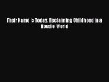 Their Name Is Today: Reclaiming Childhood in a Hostile World [PDF] Online