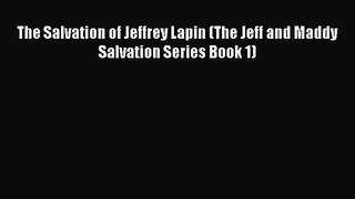 The Salvation of Jeffrey Lapin (The Jeff and Maddy Salvation Series Book 1) [PDF Download]
