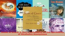 Read  Seeds of Grace A Nuns Reflections on the Spirituality of Alcoholics Anonymous EBooks Online