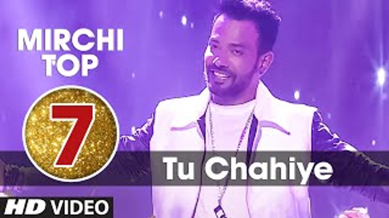 7th- Mirchi Top 20 Songs of 2015 - TU CHAHIYE ...