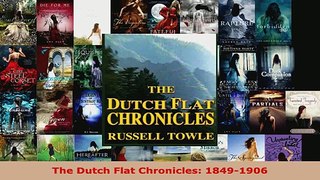 Read  The Dutch Flat Chronicles 18491906 Ebook Online