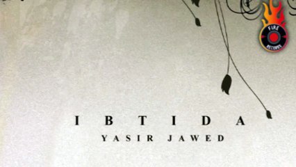 Yasir | Ibtida | Phir koi aaya