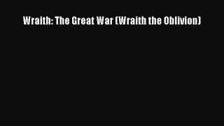 Wraith: The Great War (Wraith the Oblivion) [Download] Online