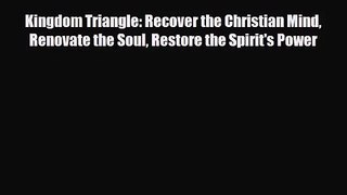 Kingdom Triangle: Recover the Christian Mind Renovate the Soul Restore the Spirit's Power [PDF]