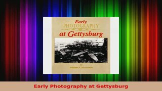 Read  Early Photography at Gettysburg EBooks Online