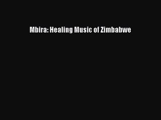 Mbira: Healing Music of Zimbabwe [PDF] Full Ebook