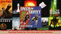 Download  Speed on Skates A Complete Technique Training and Racing Guide for InLine and Ice PDF Online