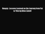 Hungry:  Lessons Learned on the Journey from Fat to Thin by Allen Zadoff [Download] Full Ebook