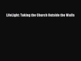 LifeLight: Taking the Church Outside the Walls [Read] Online