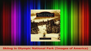 Read  Skiing in Olympic National Park Images of America PDF Online