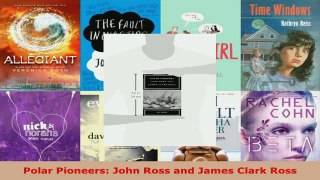 Read  Polar Pioneers John Ross and James Clark Ross Ebook Online