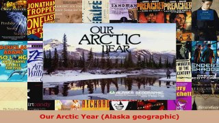 Read  Our Arctic Year Alaska geographic Ebook Free