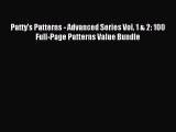 Patty's Patterns - Advanced Series Vol. 1 & 2: 100 Full-Page Patterns Value Bundle [Read] Online