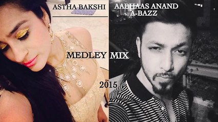 Aabhaas Anand & Astha Bakshi - Medley Mix (2015) 🎶