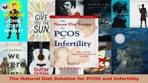 The Natural Diet Solution for PCOS and Infertility PDF