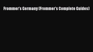 Frommer's Germany (Frommer's Complete Guides) [Read] Full Ebook