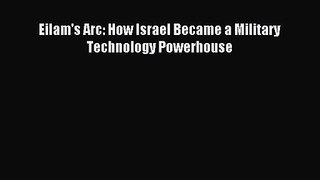 Eilam's Arc: How Israel Became a Military Technology Powerhouse [PDF Download] Full Ebook