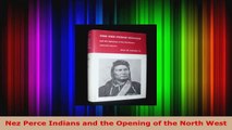 PDF Download  Nez Perce Indians and the Opening of the North West Read Full Ebook