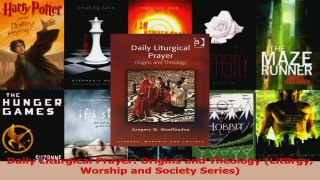 Read  Daily Liturgical Prayer Origins and Theology Liturgy Worship and Society Series Ebook Free