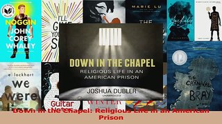 Read  Down in the Chapel Religious Life in an American Prison PDF Free