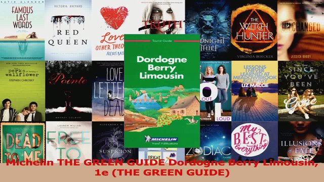 PDF Download Michelin THE GREEN GUIDE Dordogne Berry Limousin 1e THE GREEN GUIDE Read Online