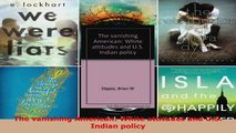 Download  The vanishing American White attitudes and US Indian policy Ebook Free