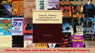 Download  Church Papacy and Schism A Theological Enquiry PDF Online