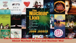 Read  The Nuclear Lion What Every Citizen Should Know About Nuclear Power and Nuclear War Ebook Free