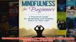 Mindfulness for Beginners A Practical Guide To Awakening and Finding Peace In Your Life