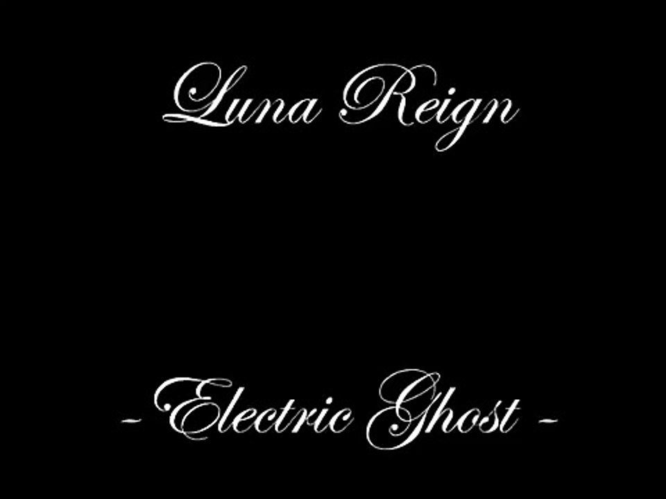 ELECTRIC GHOST by LUNA REIGN (Gothic Dark Wave Rock)