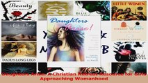 Read  Daughters Arise A Christian Retreat Resource for Girls Approaching Womanhood Ebook Online