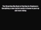The Bicycling Big Book of Cycling for Beginners: Everything a new cyclist needs to know to