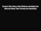 Parents Who Cheat: How Children and Adults Are Affected When Their Parents Are Unfaithful [Read]