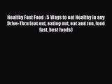 Healthy Fast Food : 5 Ways to eat Healthy in any Drive-Thru (eat out eating out eat and run