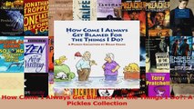 PDF Download  How Come I Always Get Blamed for the Things I Do A Pickles Collection Download Online