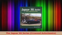 PDF Download  The Jaguar XK Series Crowood Autoclassics Download Online