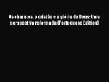 Os charutos o cristão e a glória de Deus: Uma perspectiva reformada (Portuguese Edition) [Download]