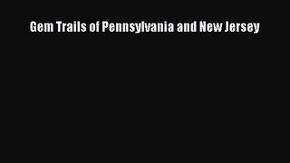 Gem Trails of Pennsylvania and New Jersey [Read] Online