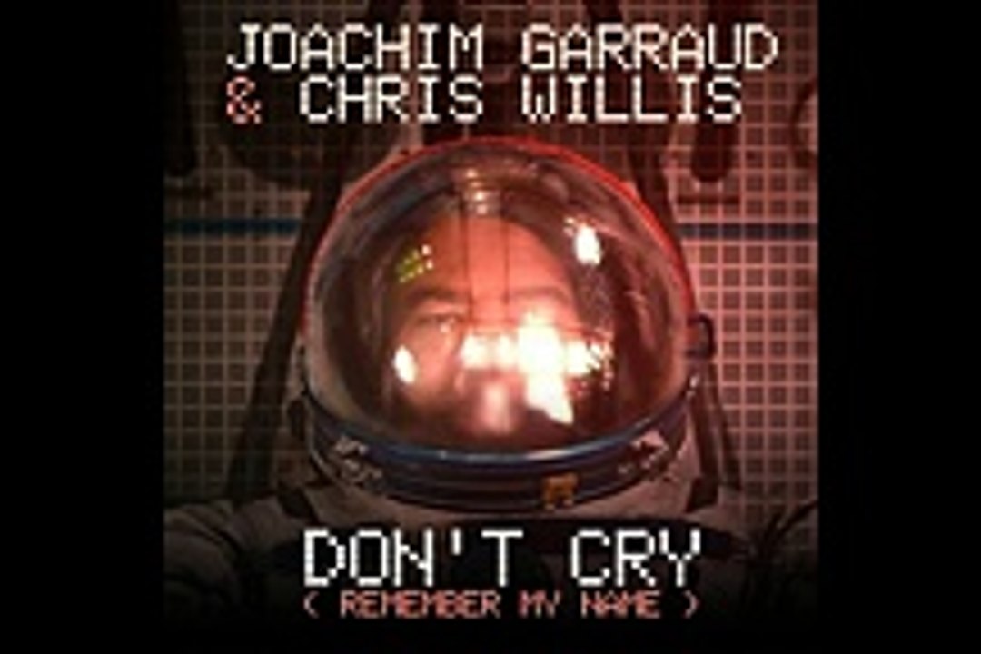 Don’t Cry (Remember My Name) - Joachim Garraud   Chris Willis [Single Premiere]