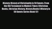 History: History of Christianity in 50 Events: From the Old Testament to Modern Times (Christian
