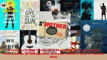 PDF Download  SMother  The Story of a Man His Mom and the Thousands of Altogether Insane Letters Shes Read Full Ebook