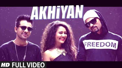 Akhiyan - Tony Kakkar ft. Neha Kakkar & Bohemia _ Full Video