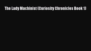 The Lady Machinist (Curiosity Chronicles Book 1) [Read] Online