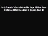 Lady Arabella's Scandalous Marriage (Mills & Boon Historical) (The Notorious St Claires Book